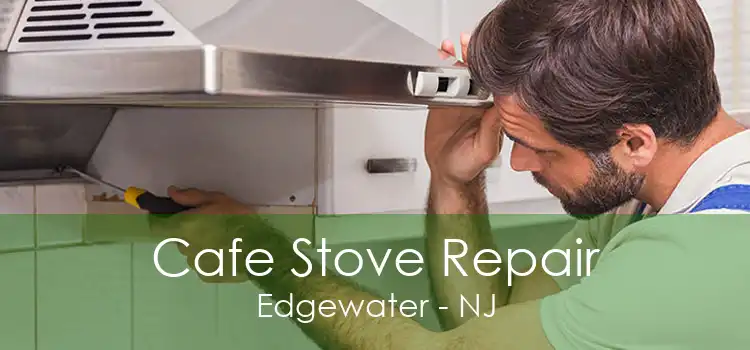 Cafe Stove Repair Edgewater - NJ