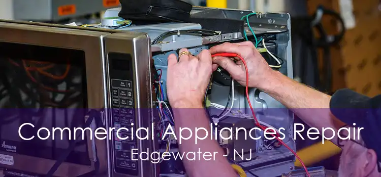 Commercial Appliances Repair Edgewater - NJ