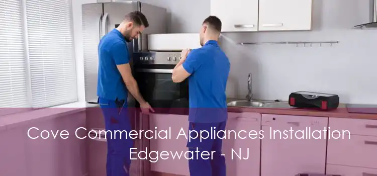 Cove Commercial Appliances Installation Edgewater - NJ