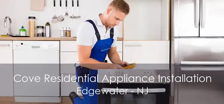 Cove Residential Appliance Installation Edgewater - NJ