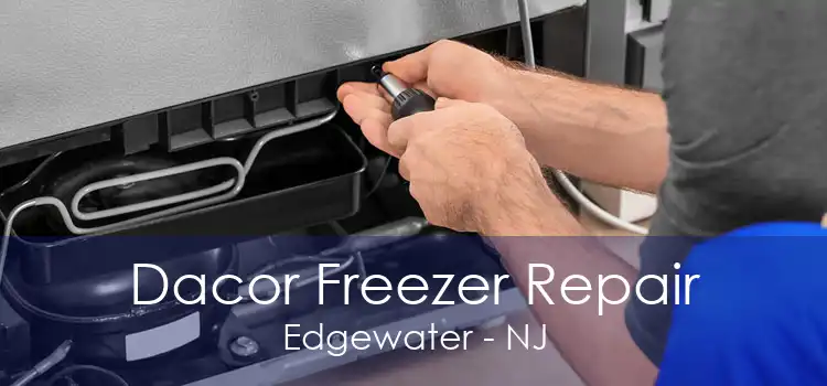 Dacor Freezer Repair Edgewater - NJ