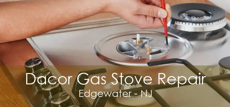 Dacor Gas Stove Repair Edgewater - NJ