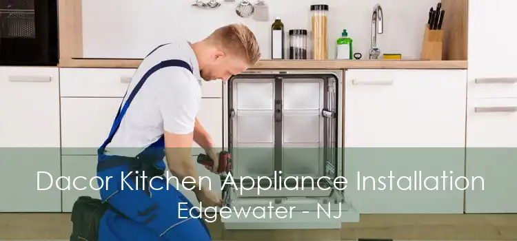 Dacor Kitchen Appliance Installation Edgewater - NJ