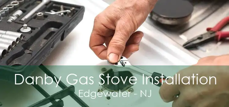 Danby Gas Stove Installation Edgewater - NJ