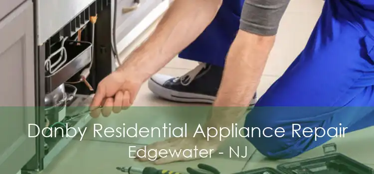 Danby Residential Appliance Repair Edgewater - NJ