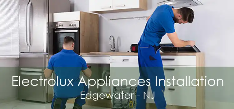 Electrolux Appliances Installation Edgewater - NJ