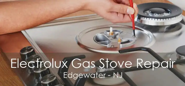 Electrolux Gas Stove Repair Edgewater - NJ