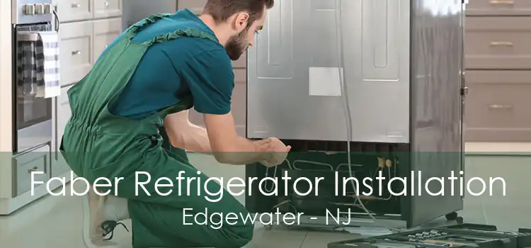 Faber Refrigerator Installation Edgewater - NJ