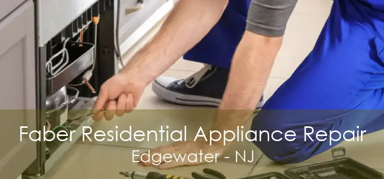 Faber Residential Appliance Repair Edgewater - NJ