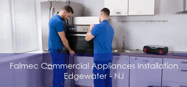 Falmec Commercial Appliances Installation Edgewater - NJ