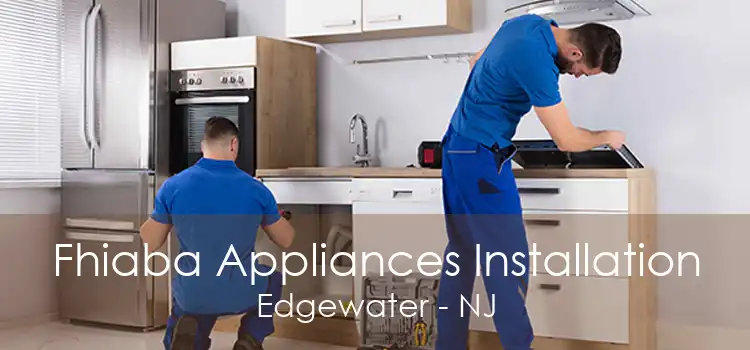 Fhiaba Appliances Installation Edgewater - NJ