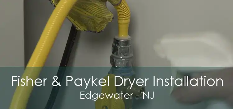 Fisher & Paykel Dryer Installation Edgewater - NJ