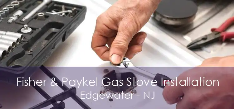 Fisher & Paykel Gas Stove Installation Edgewater - NJ