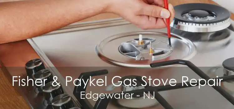 Fisher & Paykel Gas Stove Repair Edgewater - NJ