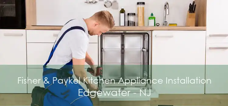 Fisher & Paykel Kitchen Appliance Installation Edgewater - NJ