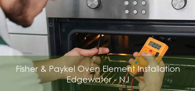 Fisher & Paykel Oven Element Installation Edgewater - NJ