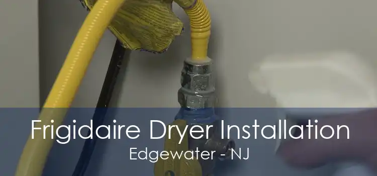 Frigidaire Dryer Installation Edgewater - NJ