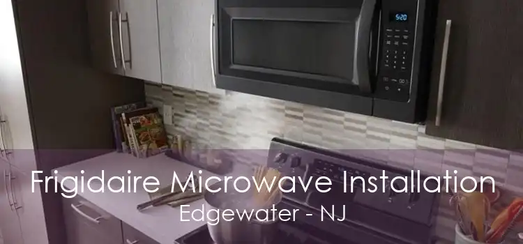 Frigidaire Microwave Installation Edgewater - NJ