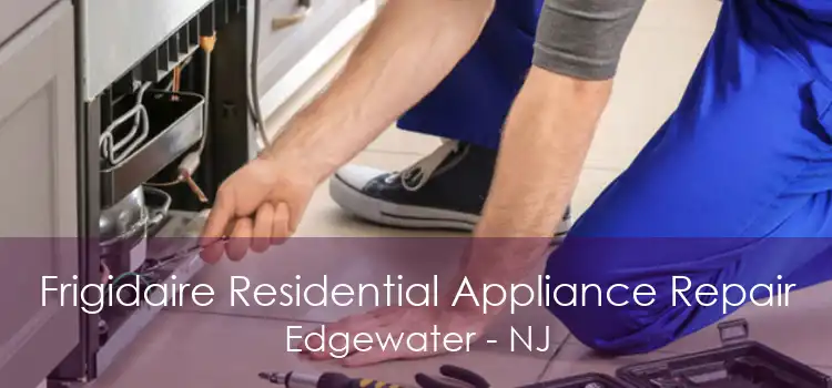 Frigidaire Residential Appliance Repair Edgewater - NJ