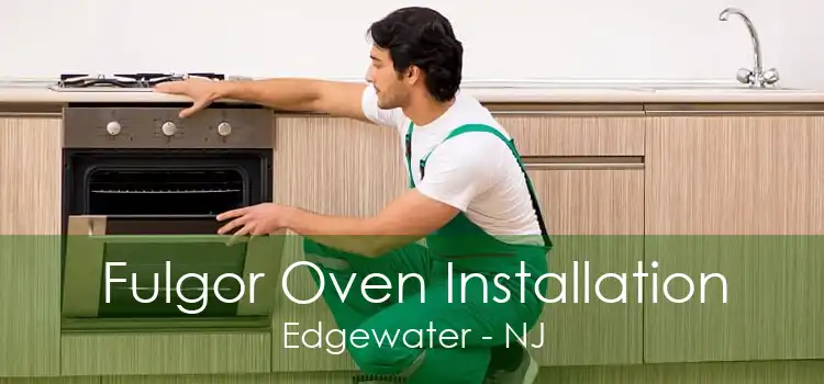 Fulgor Oven Installation Edgewater - NJ