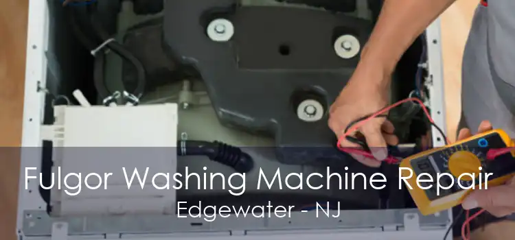 Fulgor Washing Machine Repair Edgewater - NJ