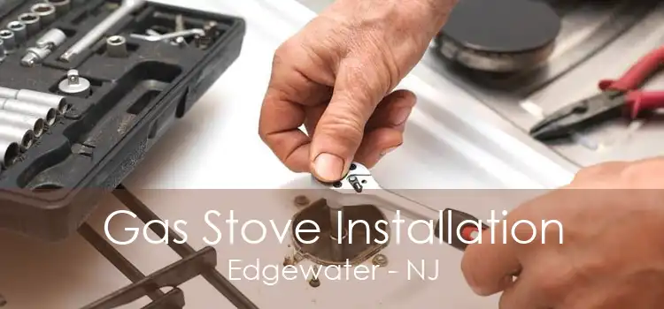 Gas Stove Installation Edgewater - NJ