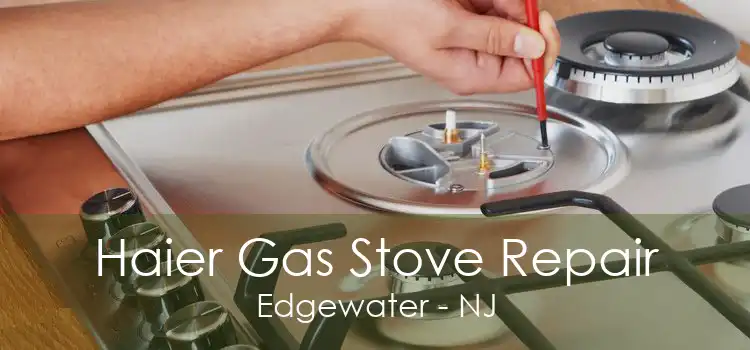 Haier Gas Stove Repair Edgewater - NJ