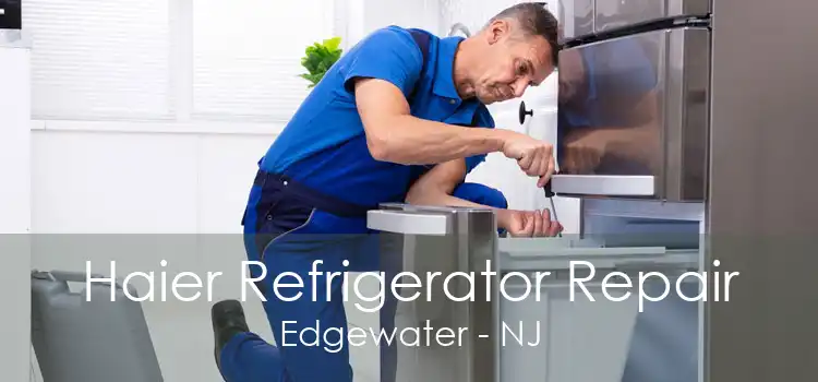 Haier Refrigerator Repair Edgewater - NJ