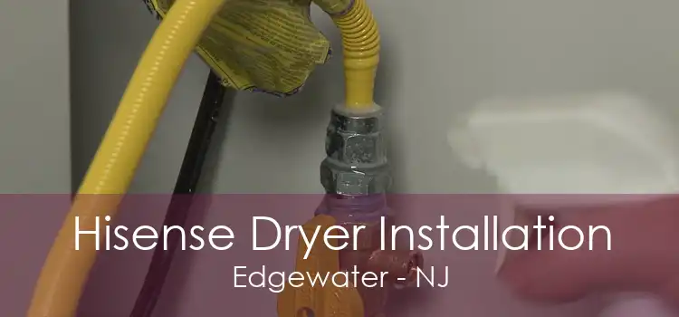 Hisense Dryer Installation Edgewater - NJ