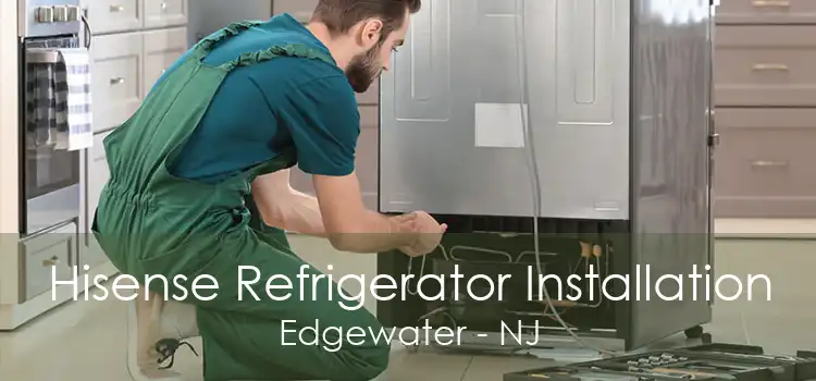 Hisense Refrigerator Installation Edgewater - NJ