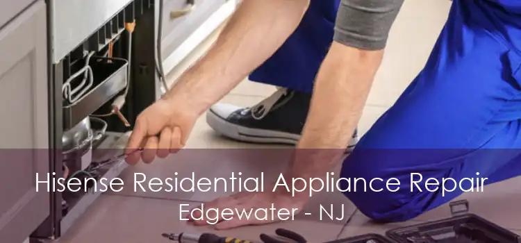 Hisense Residential Appliance Repair Edgewater - NJ