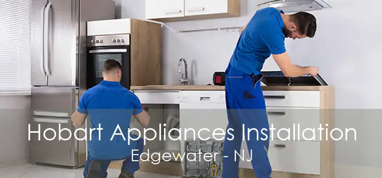 Hobart Appliances Installation Edgewater - NJ