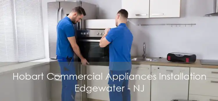 Hobart Commercial Appliances Installation Edgewater - NJ