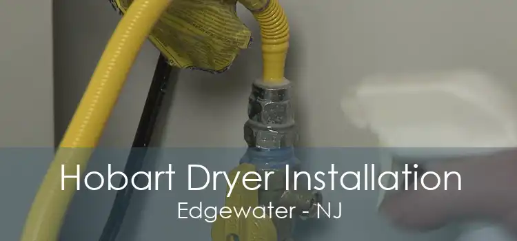 Hobart Dryer Installation Edgewater - NJ