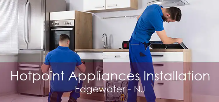 Hotpoint Appliances Installation Edgewater - NJ