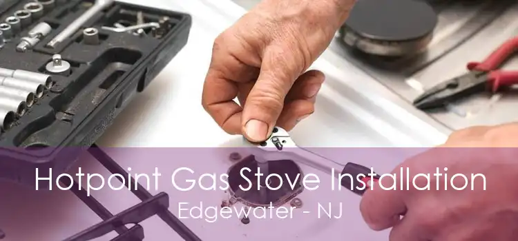 Hotpoint Gas Stove Installation Edgewater - NJ