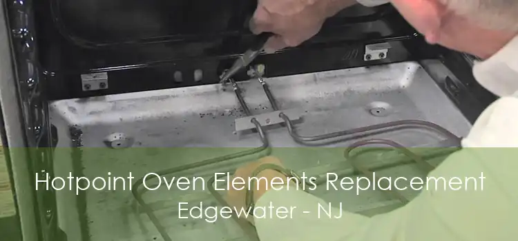 Hotpoint Oven Elements Replacement Edgewater - NJ