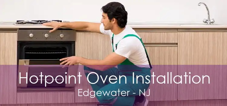 Hotpoint Oven Installation Edgewater - NJ