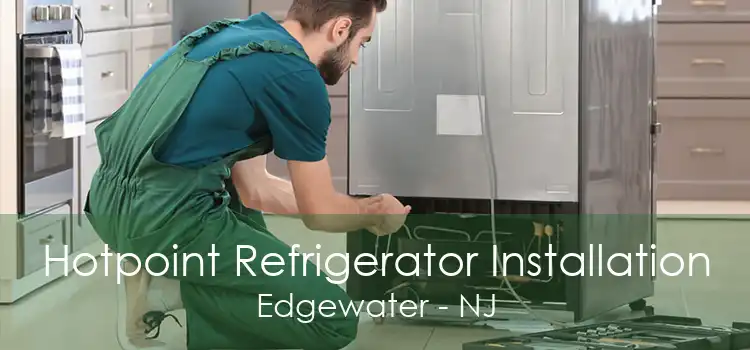 Hotpoint Refrigerator Installation Edgewater - NJ