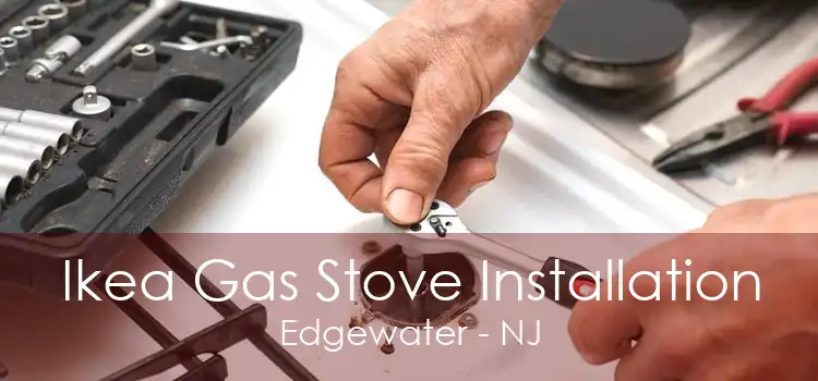 Ikea Gas Stove Installation Edgewater - NJ