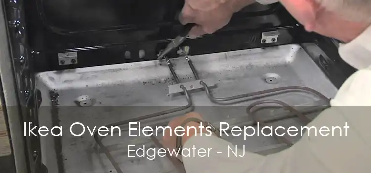 Ikea Oven Elements Replacement Edgewater - NJ