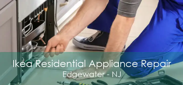 Ikea Residential Appliance Repair Edgewater - NJ