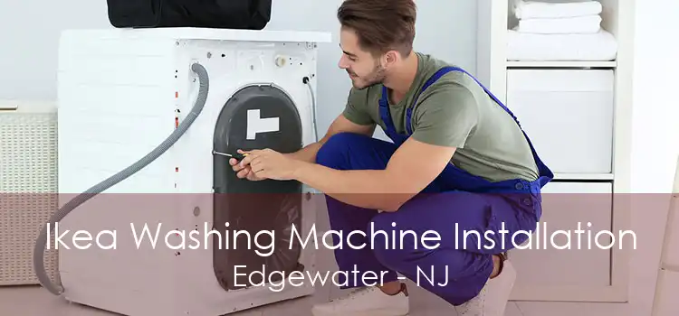 Ikea Washing Machine Installation Edgewater - NJ