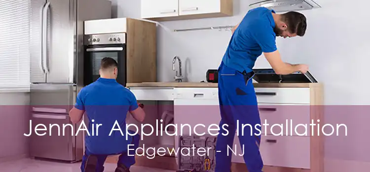 JennAir Appliances Installation Edgewater - NJ