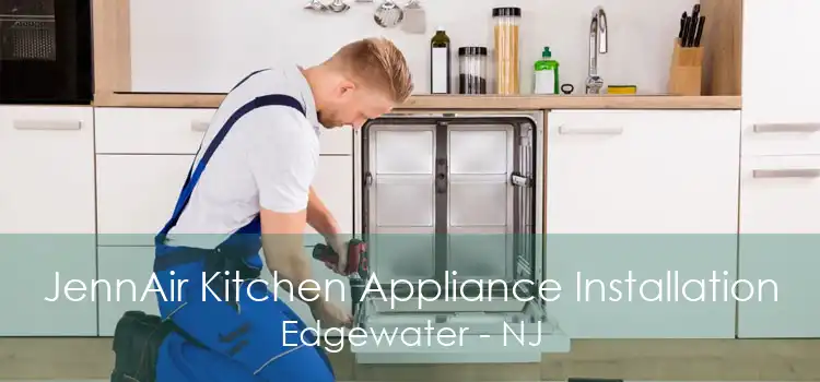 JennAir Kitchen Appliance Installation Edgewater - NJ