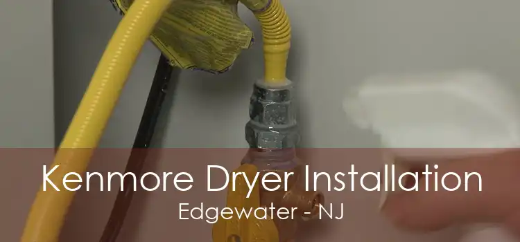 Kenmore Dryer Installation Edgewater - NJ