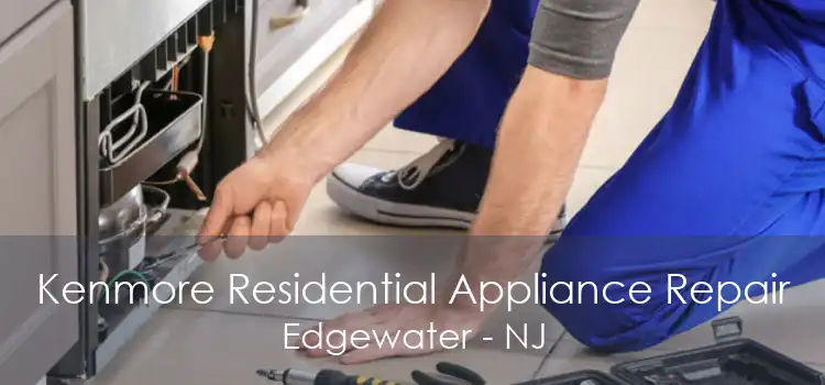 Kenmore Residential Appliance Repair Edgewater - NJ