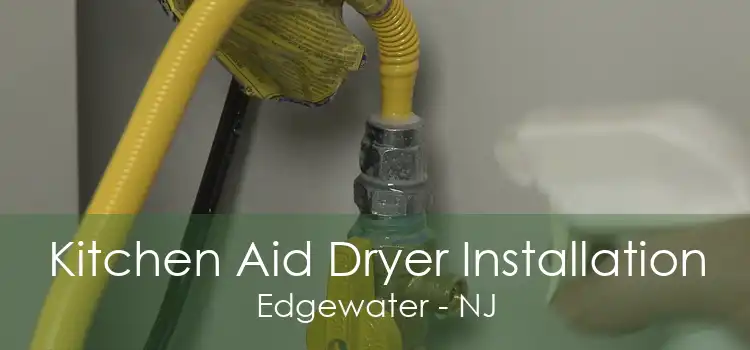 Kitchen Aid Dryer Installation Edgewater - NJ