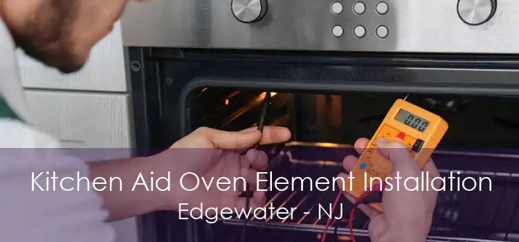 Kitchen Aid Oven Element Installation Edgewater - NJ