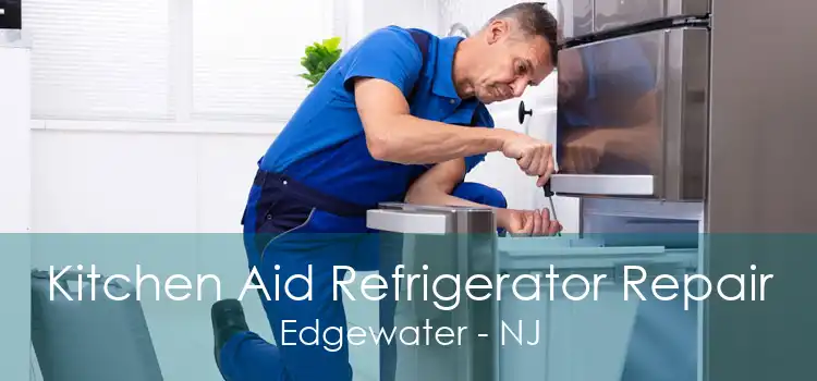 Kitchen Aid Refrigerator Repair Edgewater - NJ